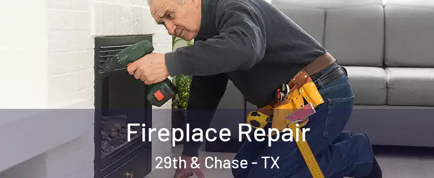 Fireplace Repair 29th & Chase - TX