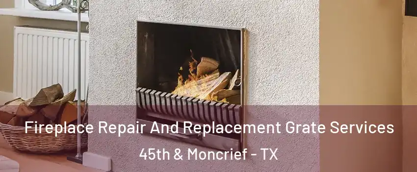 Fireplace Repair And Replacement Grate Services 45th & Moncrief - TX