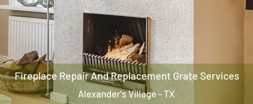 Fireplace Repair And Replacement Grate Services Alexander's Village - TX