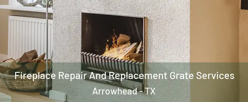 Fireplace Repair And Replacement Grate Services Arrowhead - TX