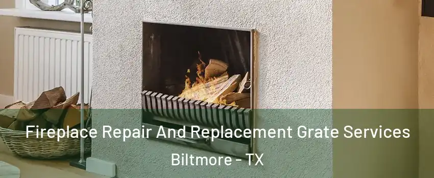 Fireplace Repair And Replacement Grate Services Biltmore - TX