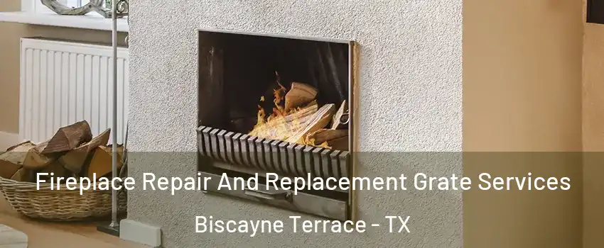 Fireplace Repair And Replacement Grate Services Biscayne Terrace - TX