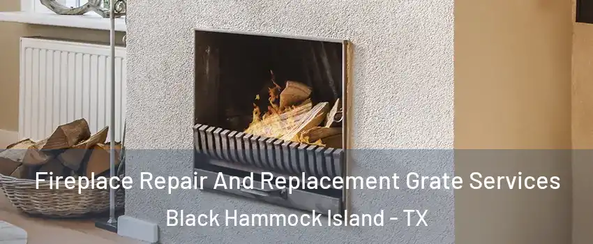 Fireplace Repair And Replacement Grate Services Black Hammock Island - TX