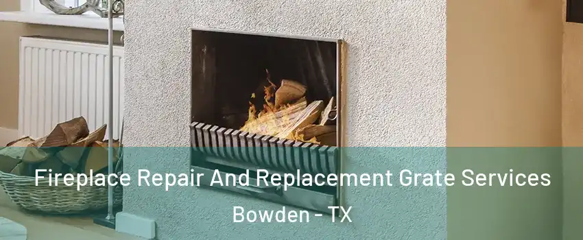 Fireplace Repair And Replacement Grate Services Bowden - TX
