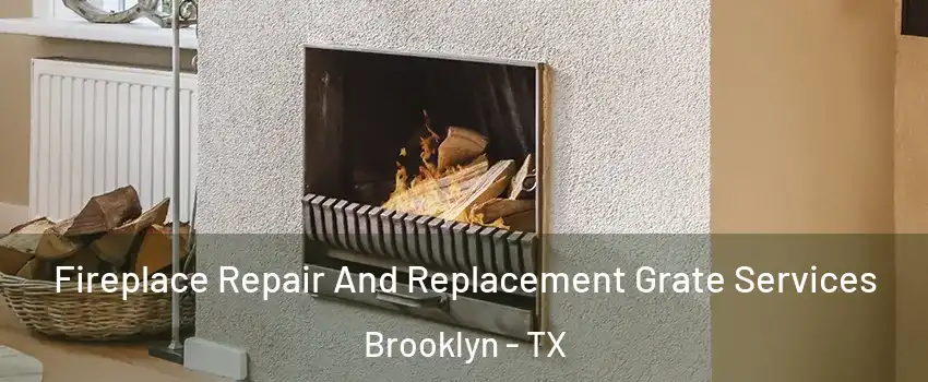 Fireplace Repair And Replacement Grate Services Brooklyn - TX