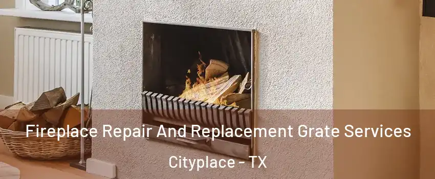 Fireplace Repair And Replacement Grate Services Cityplace - TX