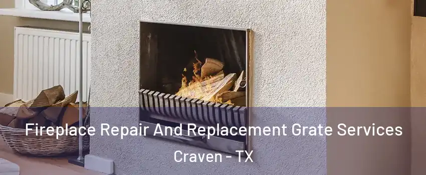 Fireplace Repair And Replacement Grate Services Craven - TX