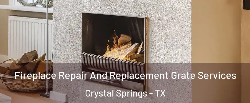 Fireplace Repair And Replacement Grate Services Crystal Springs - TX