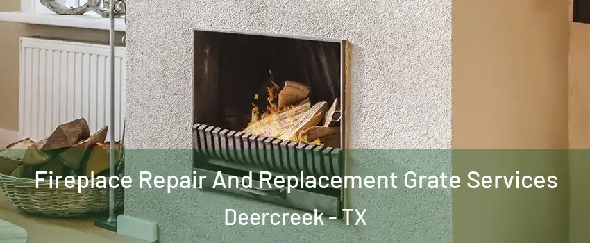 Fireplace Repair And Replacement Grate Services Deercreek - TX