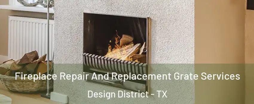 Fireplace Repair And Replacement Grate Services Design District - TX