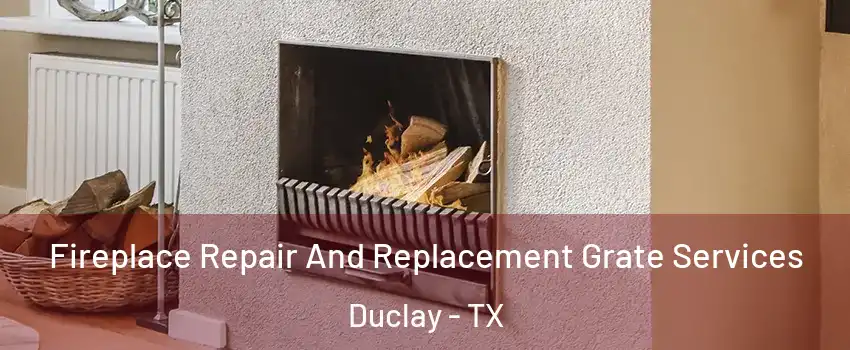 Fireplace Repair And Replacement Grate Services Duclay - TX