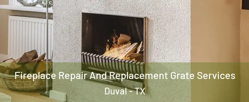 Fireplace Repair And Replacement Grate Services Duval - TX