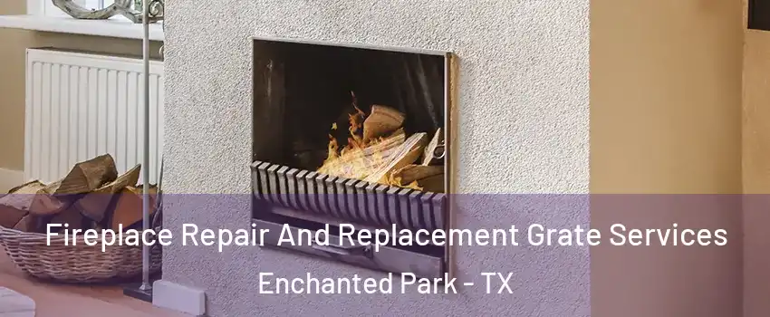 Fireplace Repair And Replacement Grate Services Enchanted Park - TX