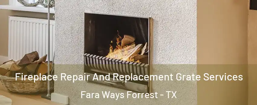 Fireplace Repair And Replacement Grate Services Fara Ways Forrest - TX