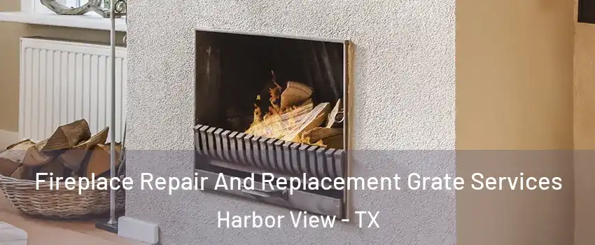 Fireplace Repair And Replacement Grate Services Harbor View - TX