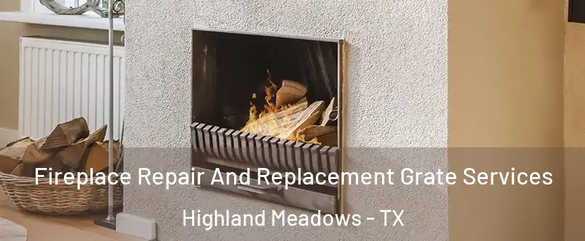 Fireplace Repair And Replacement Grate Services Highland Meadows - TX