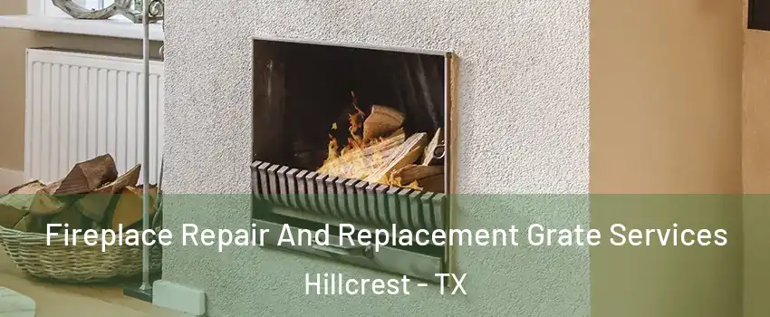 Fireplace Repair And Replacement Grate Services Hillcrest - TX