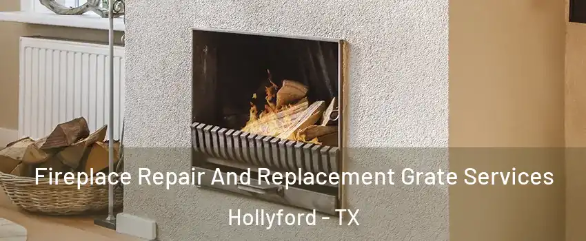 Fireplace Repair And Replacement Grate Services Hollyford - TX