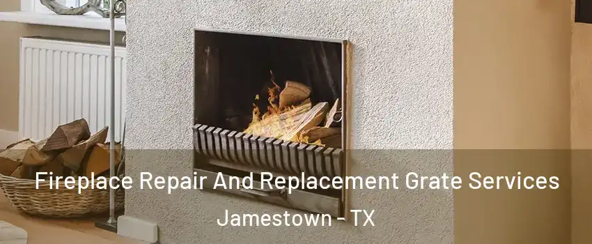 Fireplace Repair And Replacement Grate Services Jamestown - TX