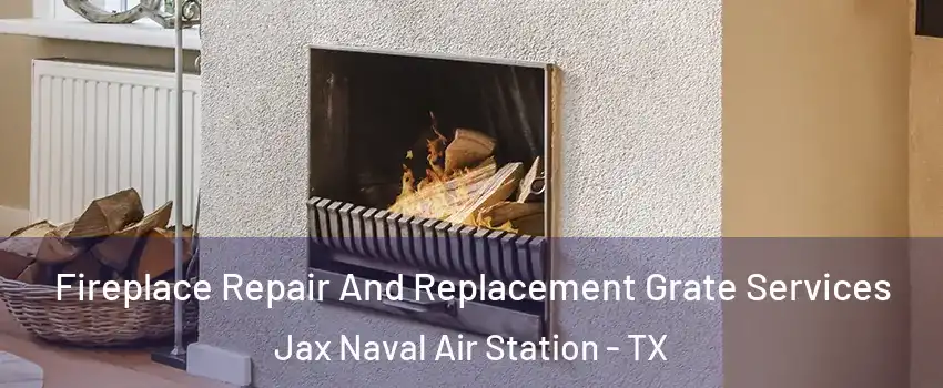 Fireplace Repair And Replacement Grate Services Jax Naval Air Station - TX