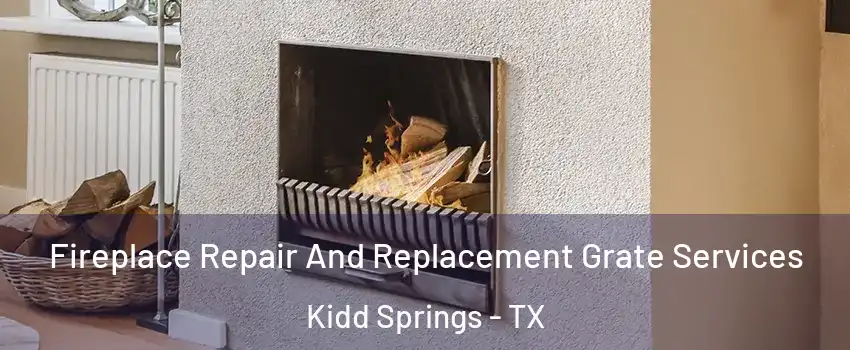 Fireplace Repair And Replacement Grate Services Kidd Springs - TX
