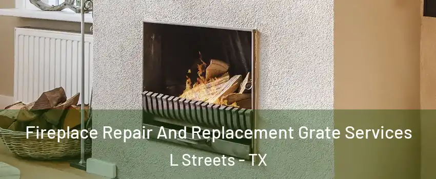 Fireplace Repair And Replacement Grate Services L Streets - TX