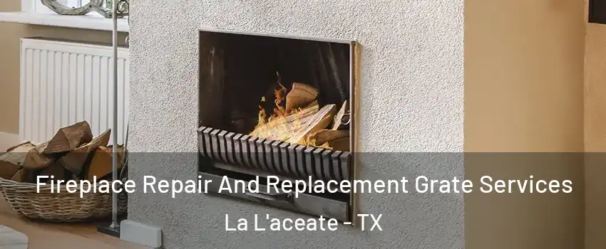 Fireplace Repair And Replacement Grate Services La L'aceate - TX