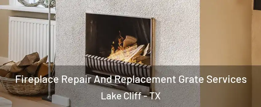 Fireplace Repair And Replacement Grate Services Lake Cliff - TX