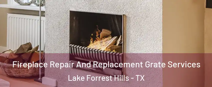 Fireplace Repair And Replacement Grate Services Lake Forrest Hills - TX
