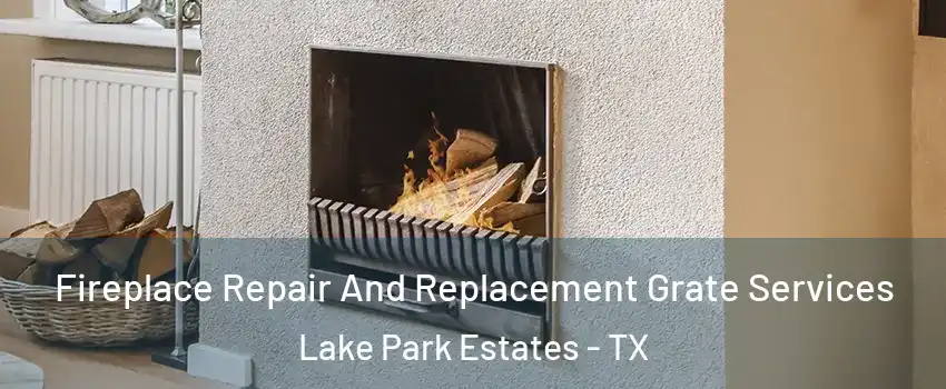 Fireplace Repair And Replacement Grate Services Lake Park Estates - TX