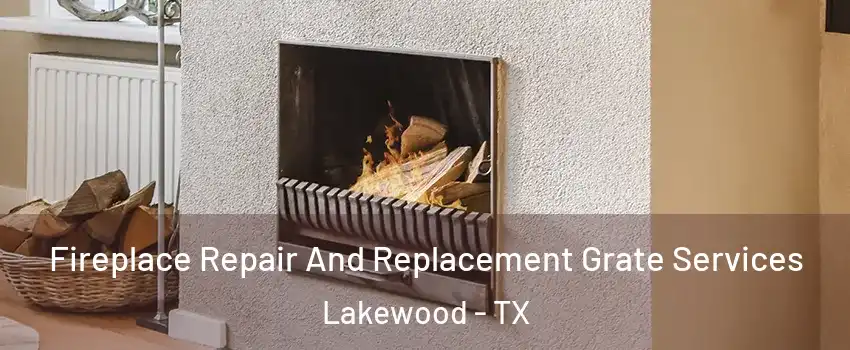 Fireplace Repair And Replacement Grate Services Lakewood - TX