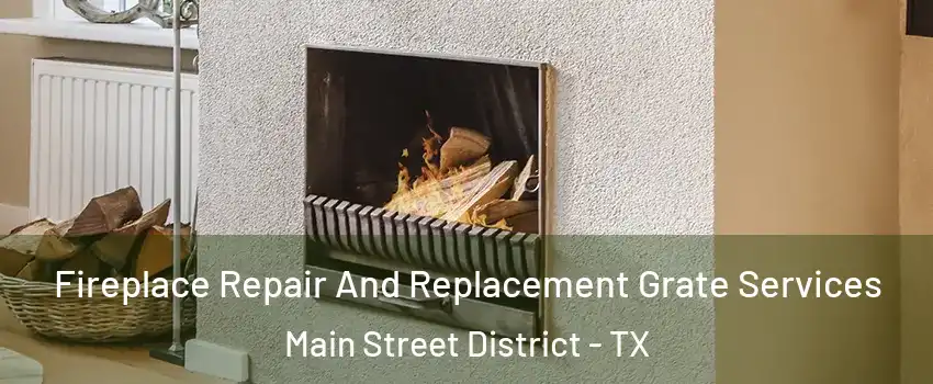 Fireplace Repair And Replacement Grate Services Main Street District - TX