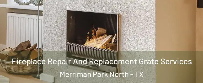 Fireplace Repair And Replacement Grate Services Merriman Park North - TX