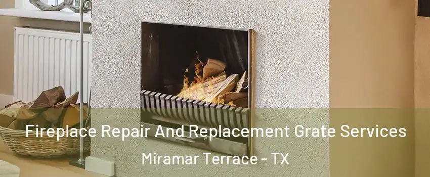 Fireplace Repair And Replacement Grate Services Miramar Terrace - TX