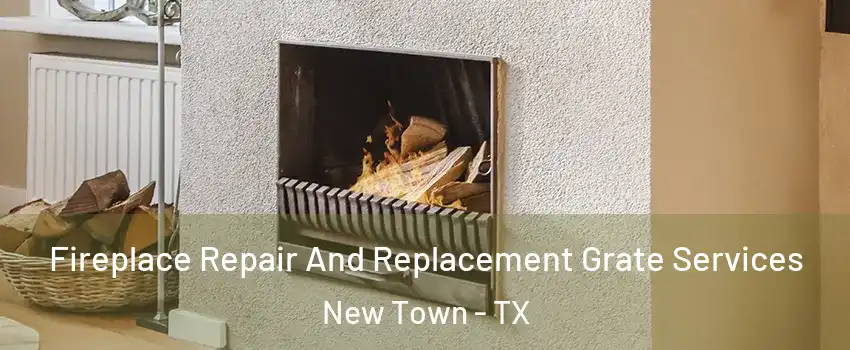 Fireplace Repair And Replacement Grate Services New Town - TX
