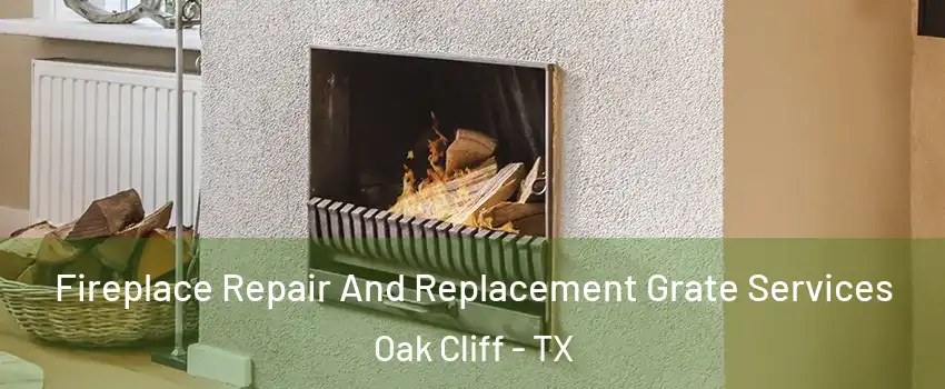 Fireplace Repair And Replacement Grate Services Oak Cliff - TX