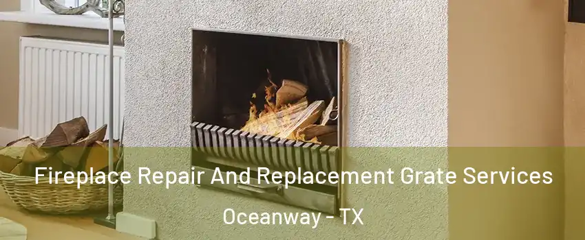 Fireplace Repair And Replacement Grate Services Oceanway - TX