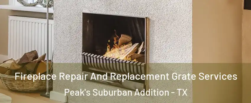 Fireplace Repair And Replacement Grate Services Peak's Suburban Addition - TX