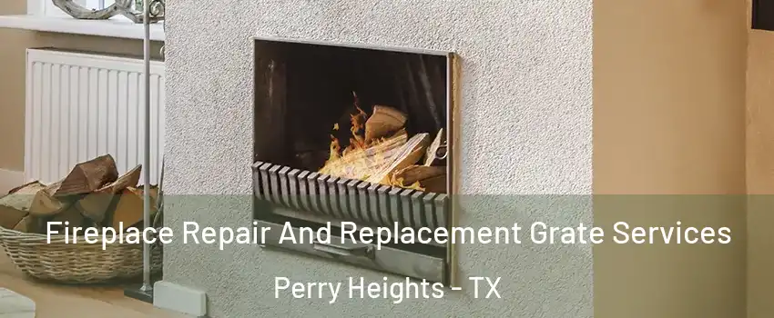 Fireplace Repair And Replacement Grate Services Perry Heights - TX