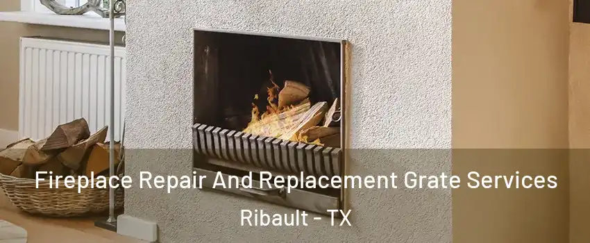 Fireplace Repair And Replacement Grate Services Ribault - TX