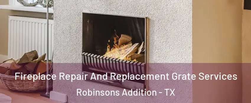 Fireplace Repair And Replacement Grate Services Robinsons Addition - TX