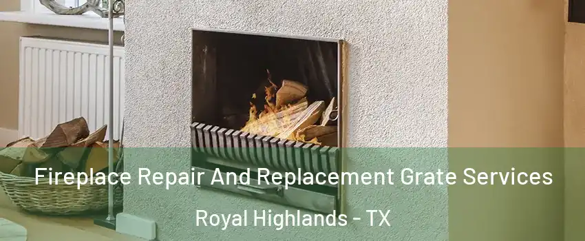 Fireplace Repair And Replacement Grate Services Royal Highlands - TX