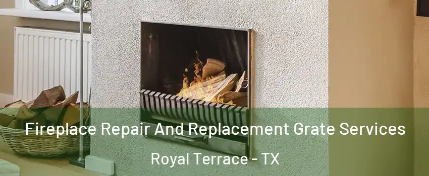 Fireplace Repair And Replacement Grate Services Royal Terrace - TX
