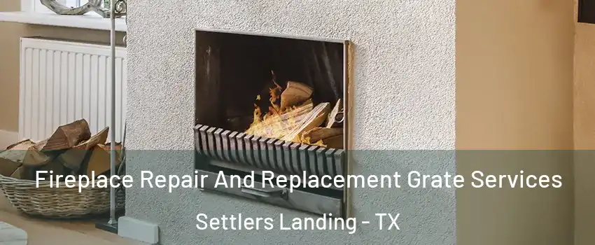 Fireplace Repair And Replacement Grate Services Settlers Landing - TX