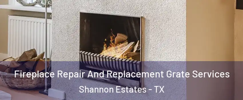 Fireplace Repair And Replacement Grate Services Shannon Estates - TX