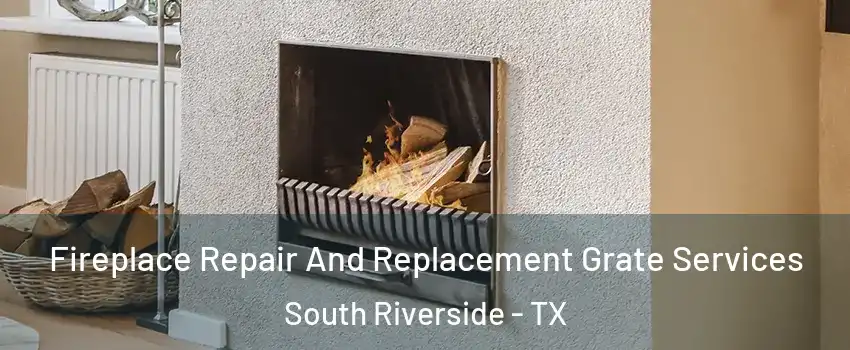 Fireplace Repair And Replacement Grate Services South Riverside - TX