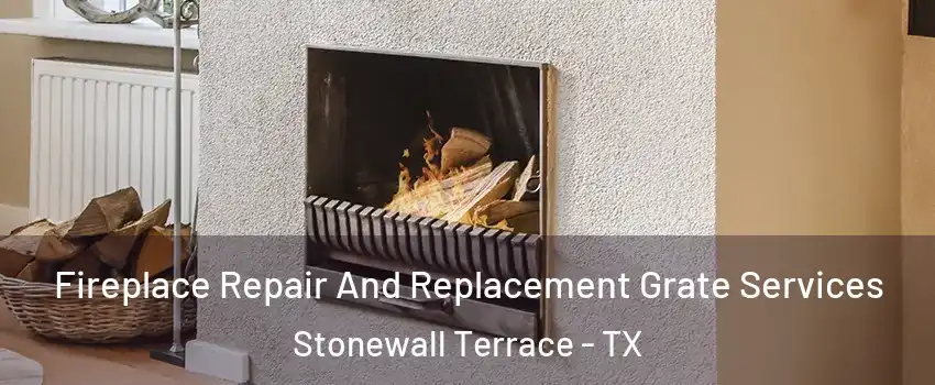Fireplace Repair And Replacement Grate Services Stonewall Terrace - TX