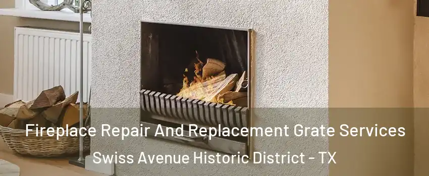 Fireplace Repair And Replacement Grate Services Swiss Avenue Historic District - TX