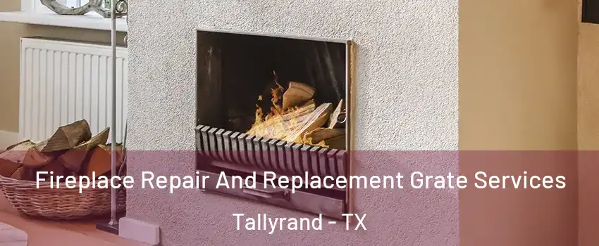 Fireplace Repair And Replacement Grate Services Tallyrand - TX