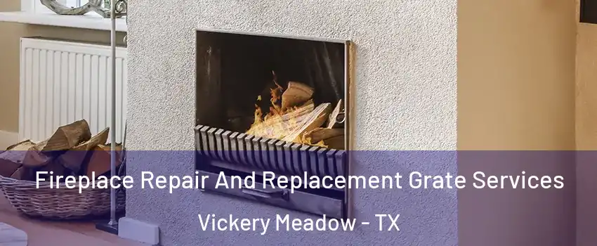 Fireplace Repair And Replacement Grate Services Vickery Meadow - TX